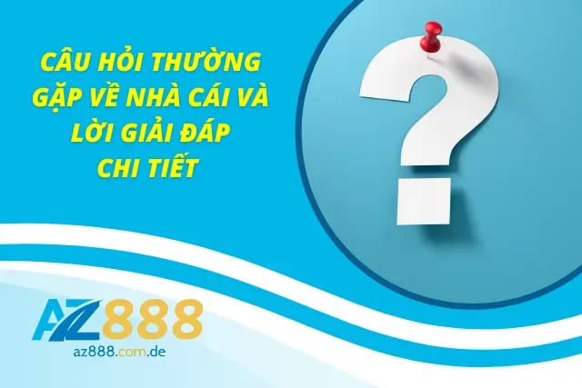 Những câu hỏi thường gặp về nhà cái và giải đáp